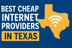 Best Cheap Internet Providers in Texas for 2025 – Compare Plans & Prices